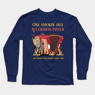 One Smokin' Hot Accordion Player (funny) Long Sleeve T-Shirt